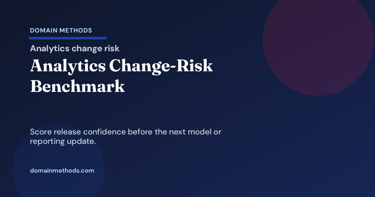 The Analytics Change-Risk Benchmark: Can Your Team Change Reporting Logic Without Breaking Leadership Trust?