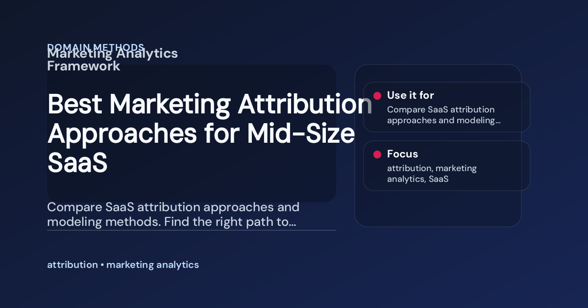 Best Marketing Attribution Approaches for Mid-Size SaaS