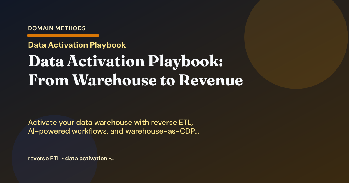 Data Activation Playbook: From Warehouse to Revenue