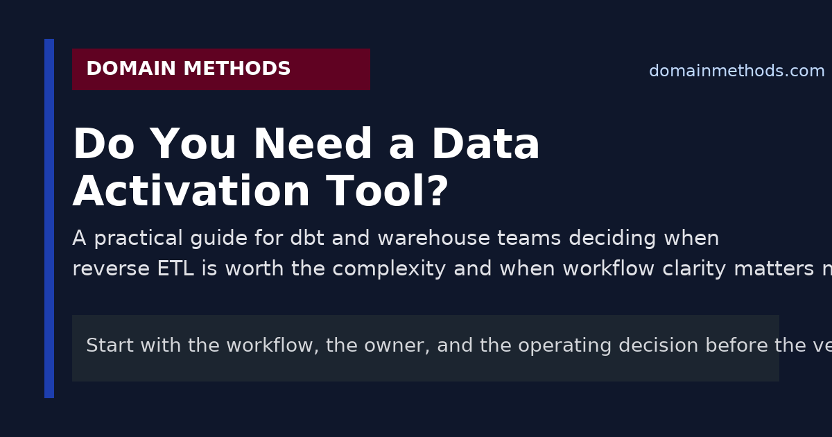 Do You Need a Data Activation Tool? A Practical Guide for dbt and Modern Warehouse Teams