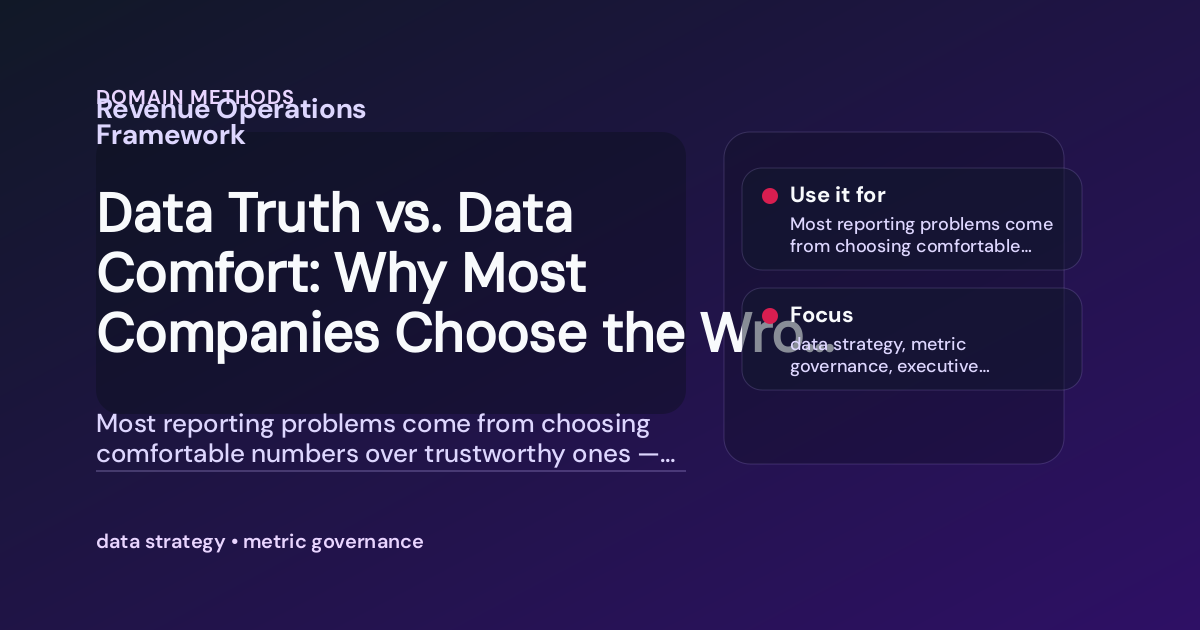 Data Truth vs. Data Comfort: Why Most Companies Choose the Wrong One