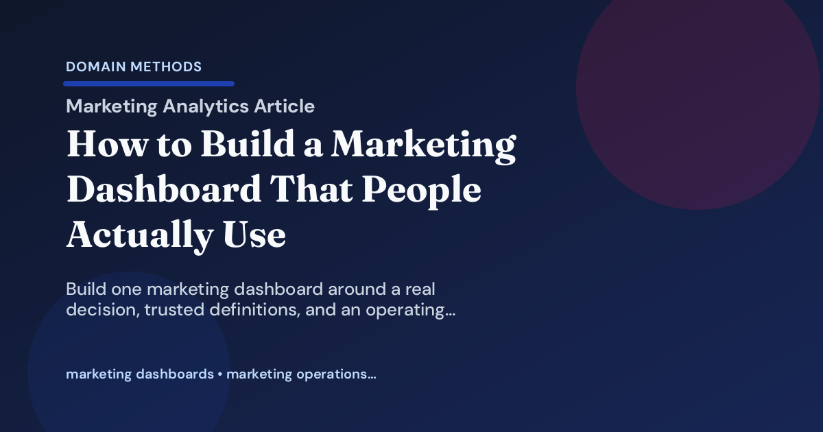 How to Build a Marketing Dashboard That People Actually Use