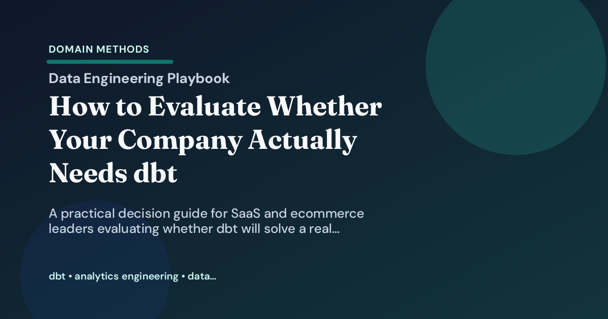 How to Evaluate Whether Your Company Actually Needs dbt