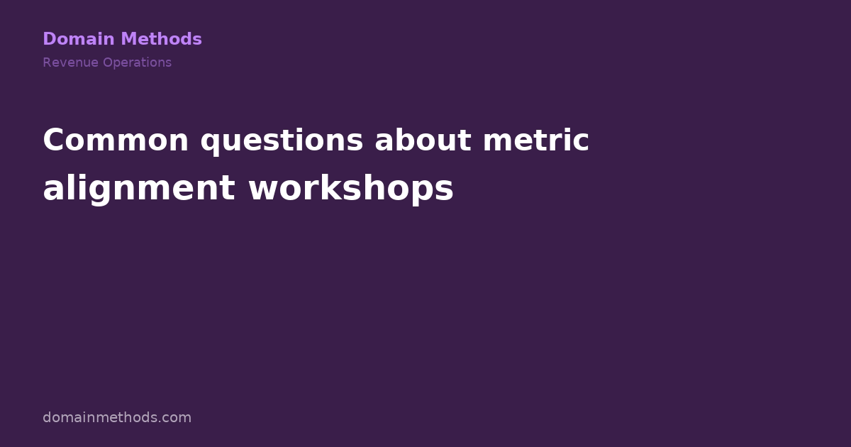 How to Run a Metric Alignment Workshop (Without Starting a Political War)