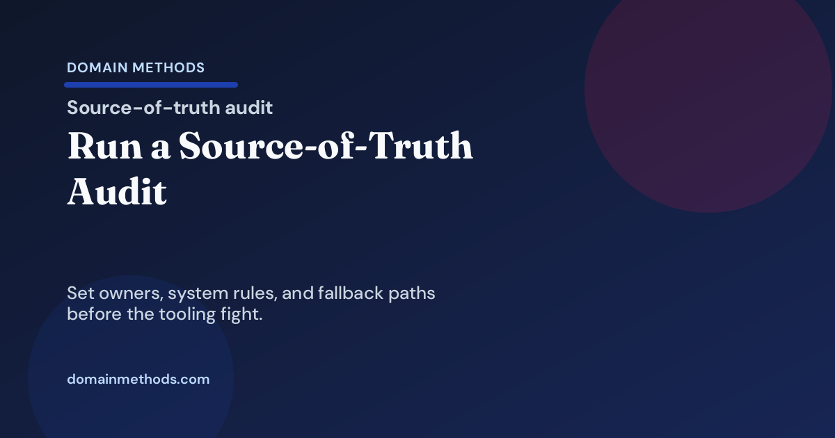 How to Run a Source-of-Truth Audit Without Turning It Into a Tooling Debate