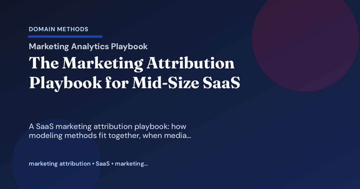The Marketing Attribution Playbook for Mid-Size SaaS