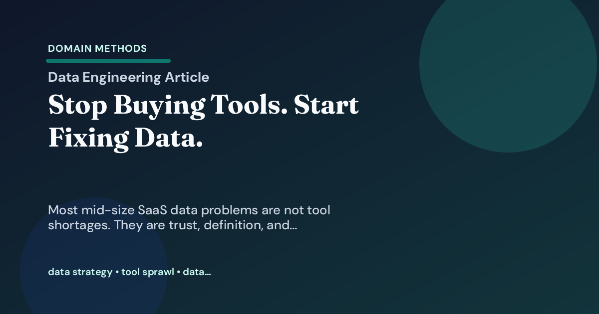 Stop Buying Tools. Start Fixing Data.