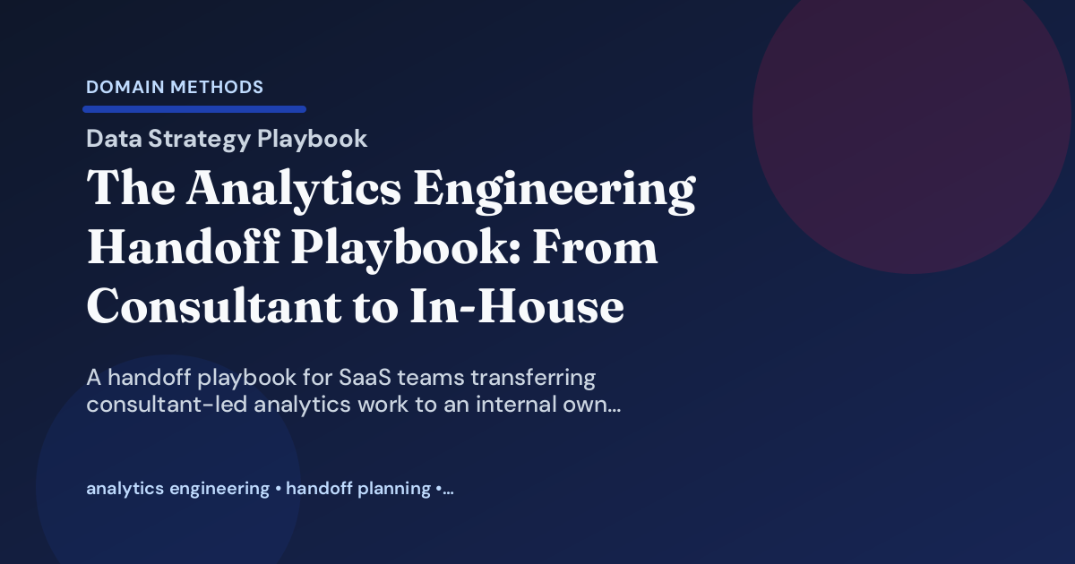 The Analytics Engineering Handoff Playbook: From Consultant to In-House