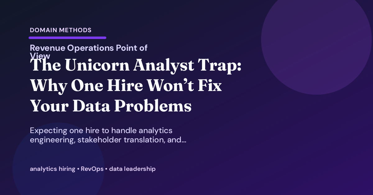 The Unicorn Analyst Trap: Why One Hire Won’t Fix Your Data Problems